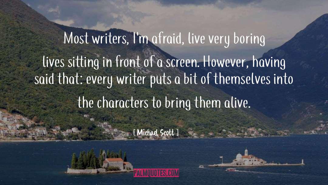 Michael Scott Quotes: Most writers, I'm afraid, live