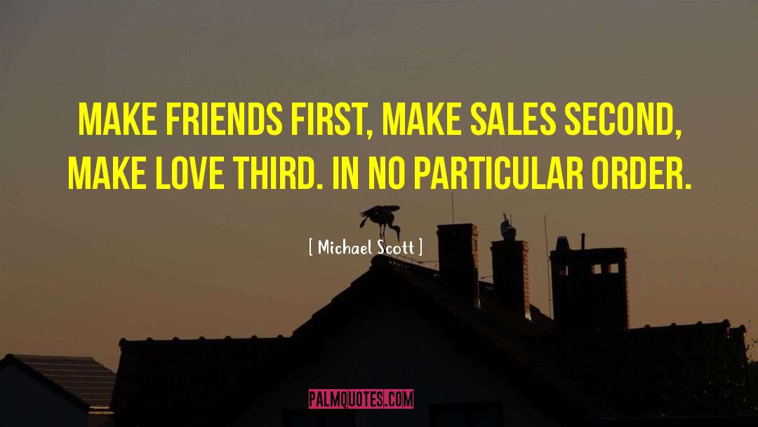 Michael Scott Quotes: Make friends first, make sales