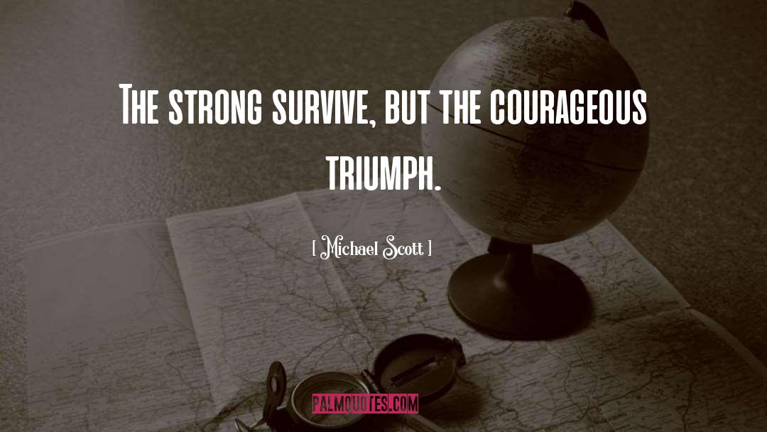 Michael Scott Quotes: The strong survive, but the