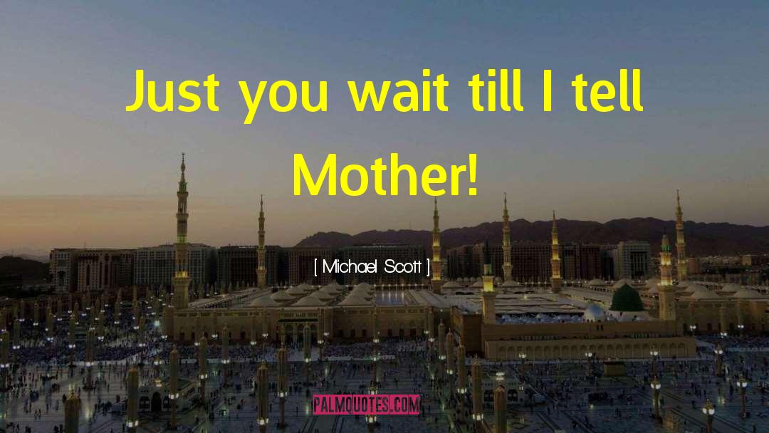 Michael Scott Quotes: Just you wait till I