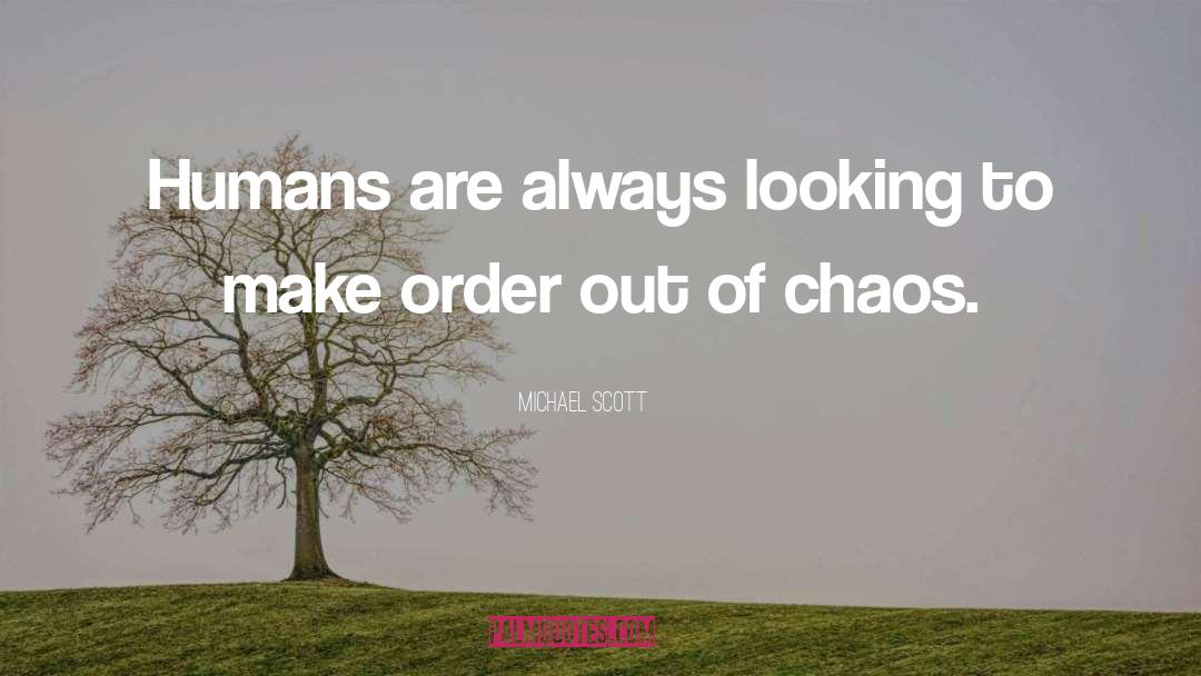 Michael Scott Quotes: Humans are always looking to