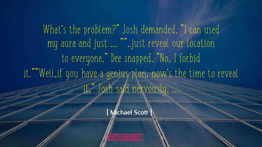 Michael Scott Quotes: What's the problem?