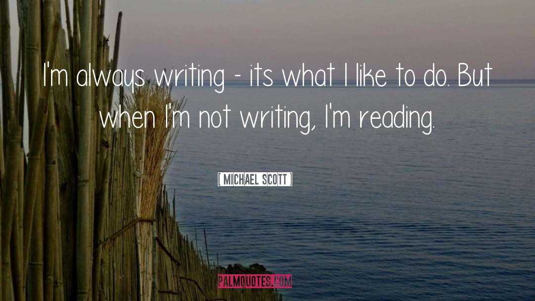Michael Scott Quotes: I'm always writing - its