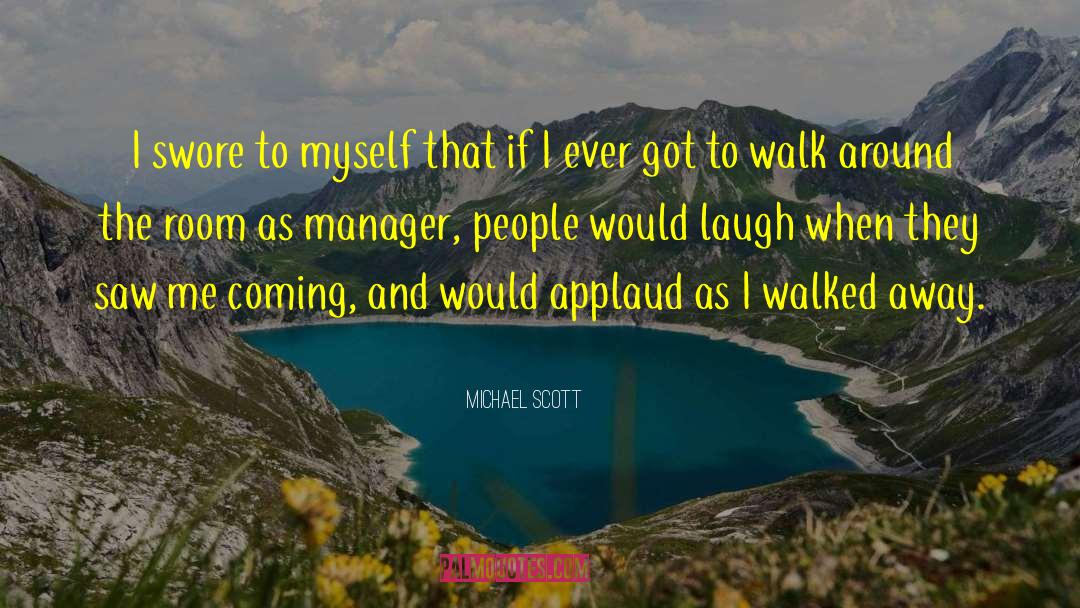 Michael Scott Quotes: I swore to myself that