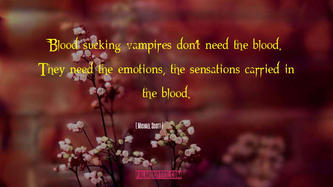 Michael Scott Quotes: Blood-sucking vampires don't need the