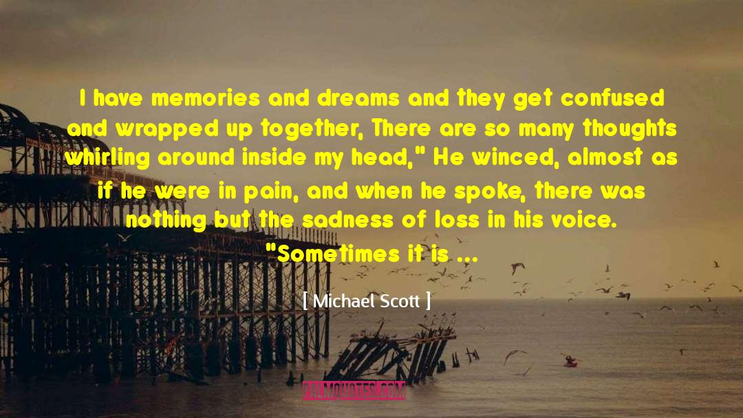 Michael Scott Quotes: I have memories and dreams