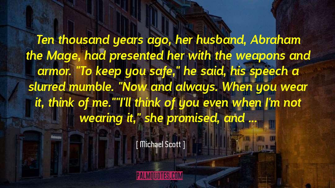 Michael Scott Quotes: Ten thousand years ago, her