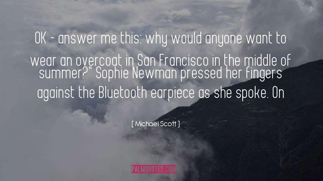 Michael Scott Quotes: OK - answer me this: