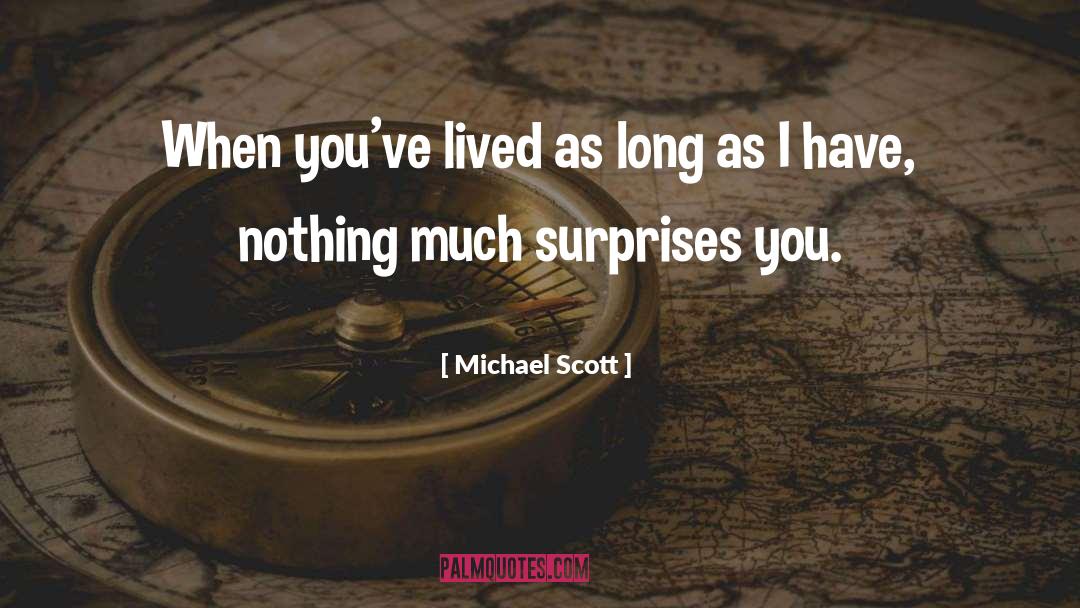 Michael Scott Quotes: When you've lived as long