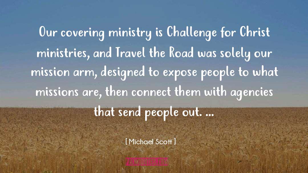 Michael Scott Quotes: Our covering ministry is Challenge