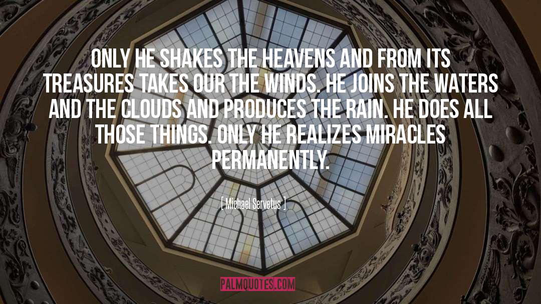 Michael Servetus Quotes: Only he shakes the heavens