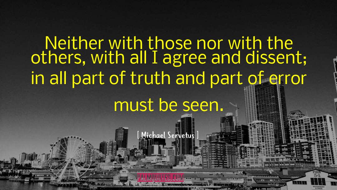 Michael Servetus Quotes: Neither with those nor with