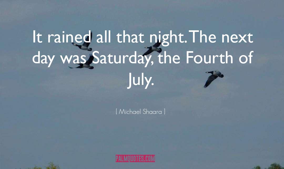 Michael Shaara Quotes: It rained all that night.