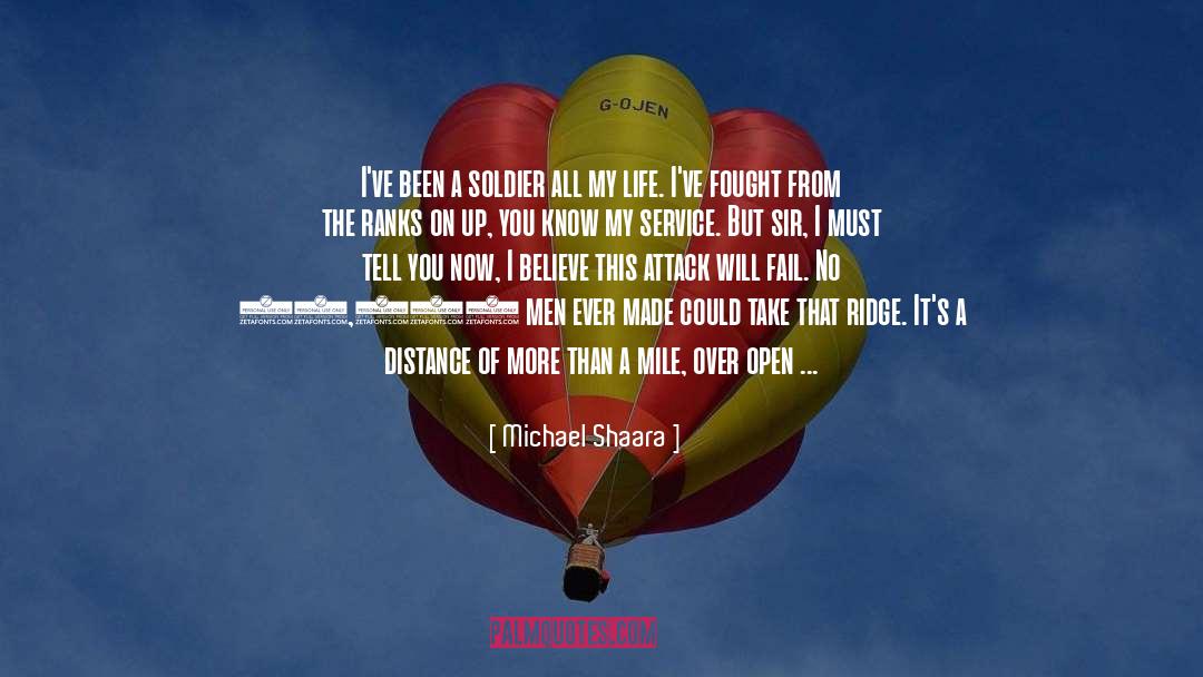 Michael Shaara Quotes: I've been a soldier all
