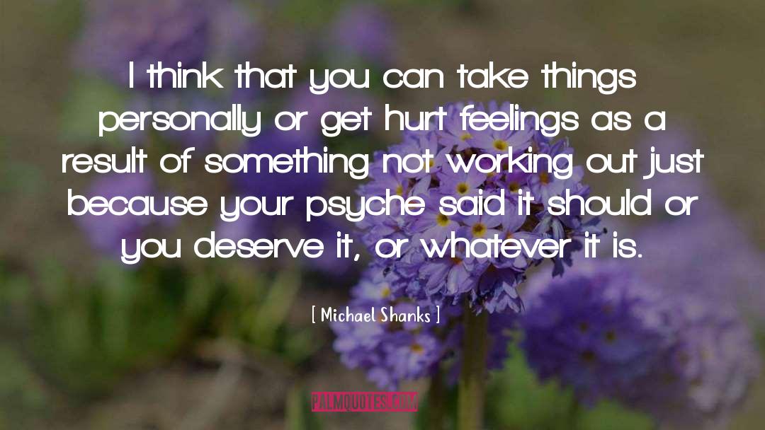 Michael Shanks Quotes: I think that you can