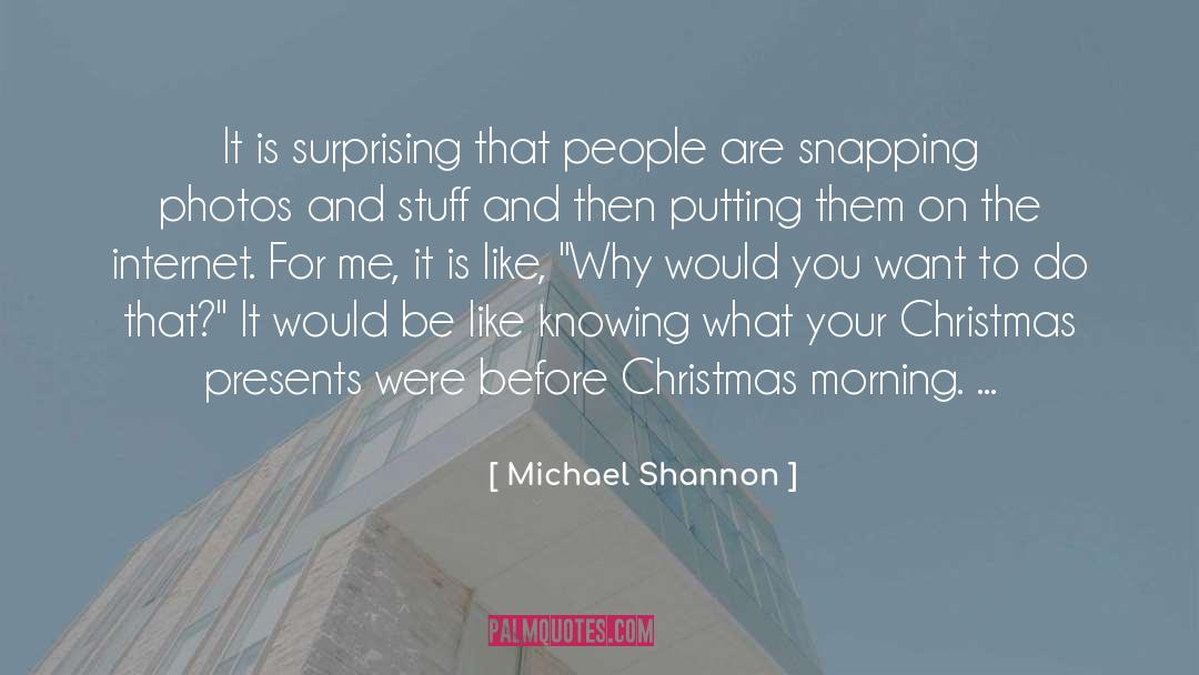 Michael Shannon Quotes: It is surprising that people