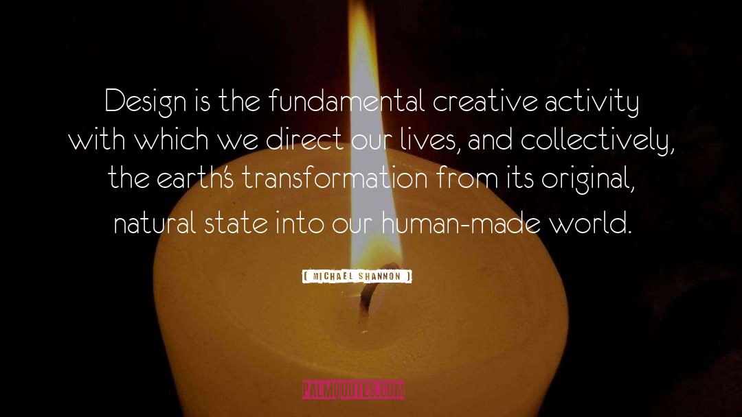 Michael Shannon Quotes: Design is the fundamental creative