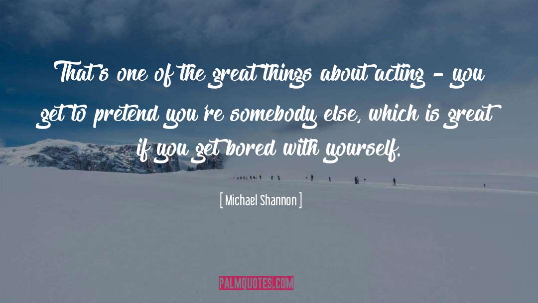 Michael Shannon Quotes: That's one of the great