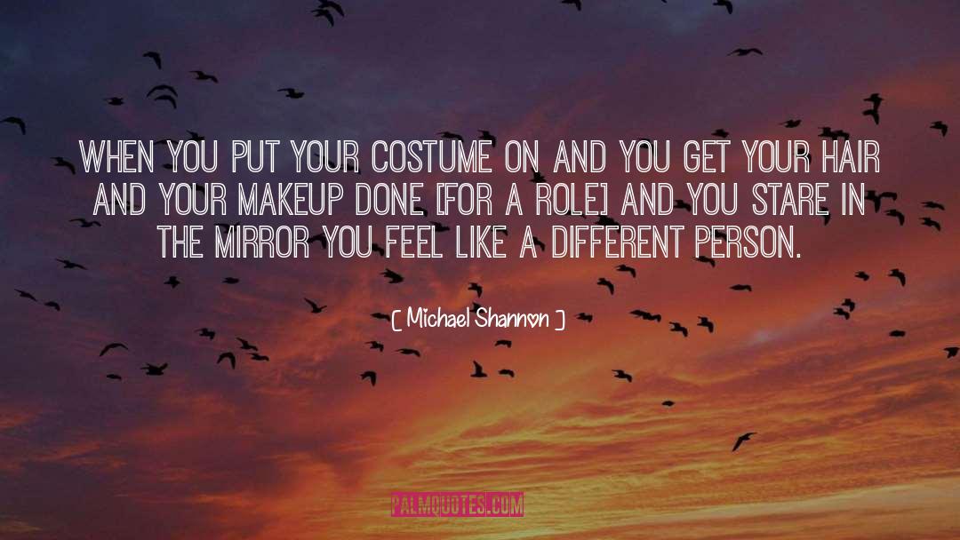 Michael Shannon Quotes: When you put your costume