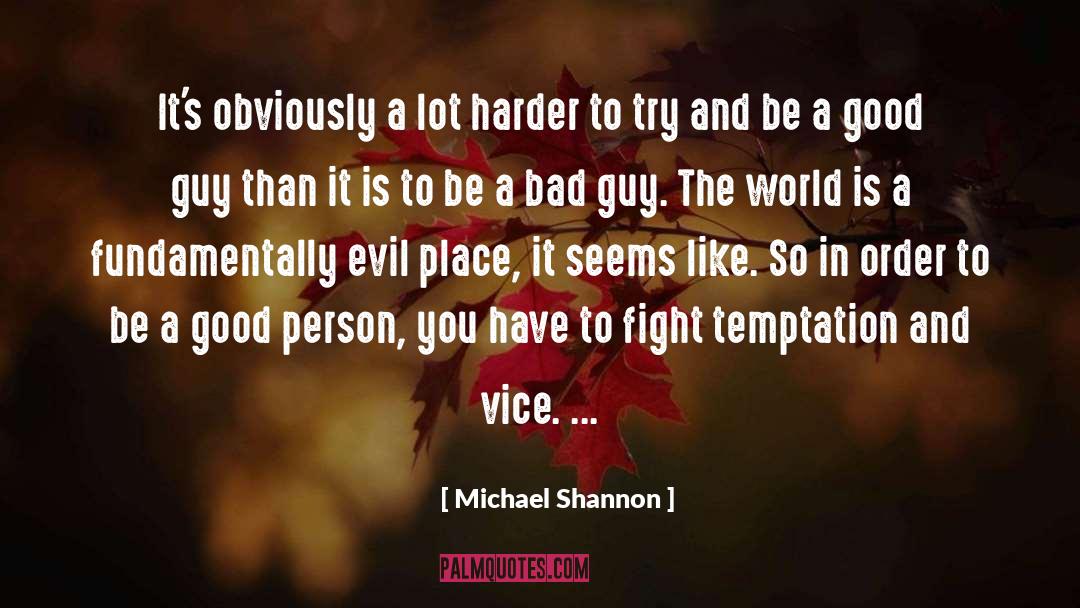 Michael Shannon Quotes: It's obviously a lot harder