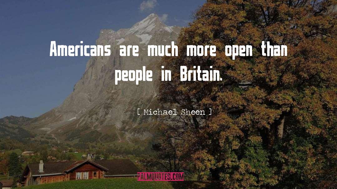 Michael Sheen Quotes: Americans are much more open