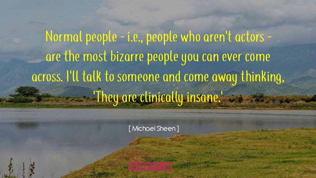 Michael Sheen Quotes: Normal people - i.e., people