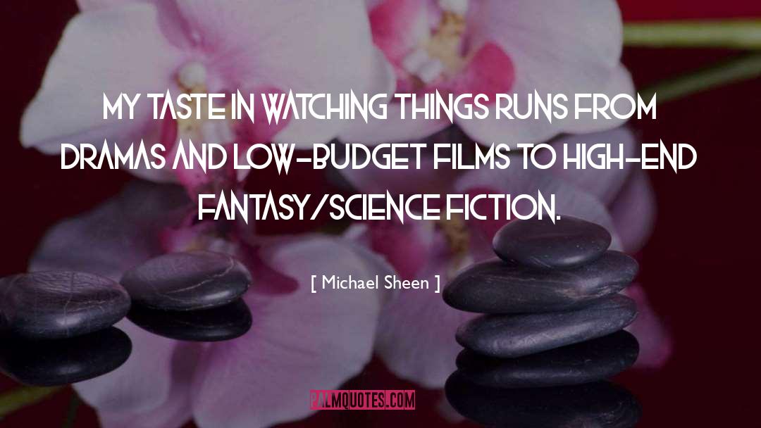 Michael Sheen Quotes: My taste in watching things