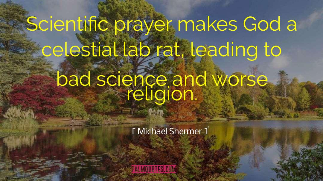 Michael Shermer Quotes: Scientific prayer makes God a