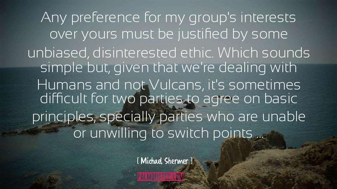 Michael Shermer Quotes: Any preference for my group's