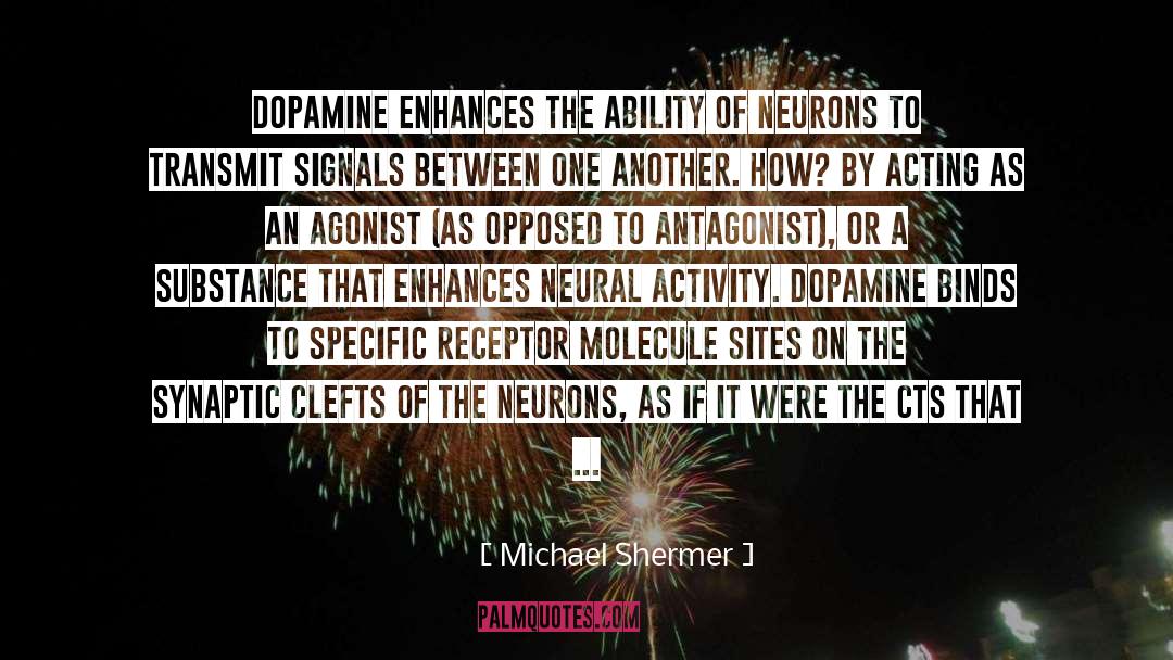 Michael Shermer Quotes: Dopamine enhances the ability of