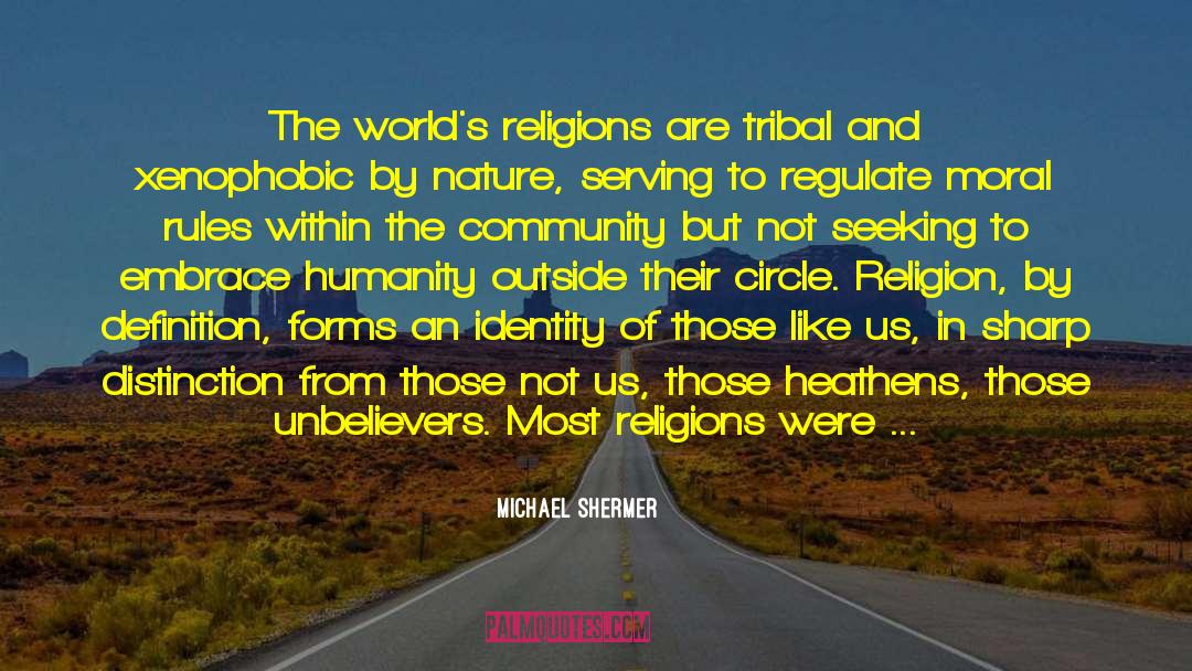 Michael Shermer Quotes: The world's religions are tribal