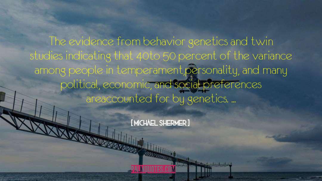 Michael Shermer Quotes: The evidence from behavior genetics