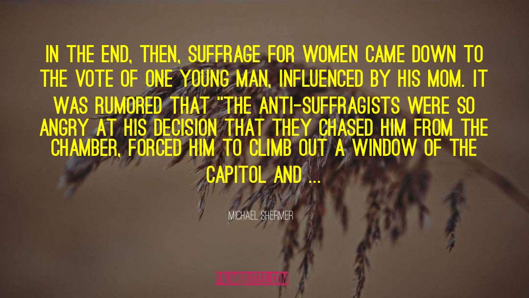 Michael Shermer Quotes: In the end, then, suffrage