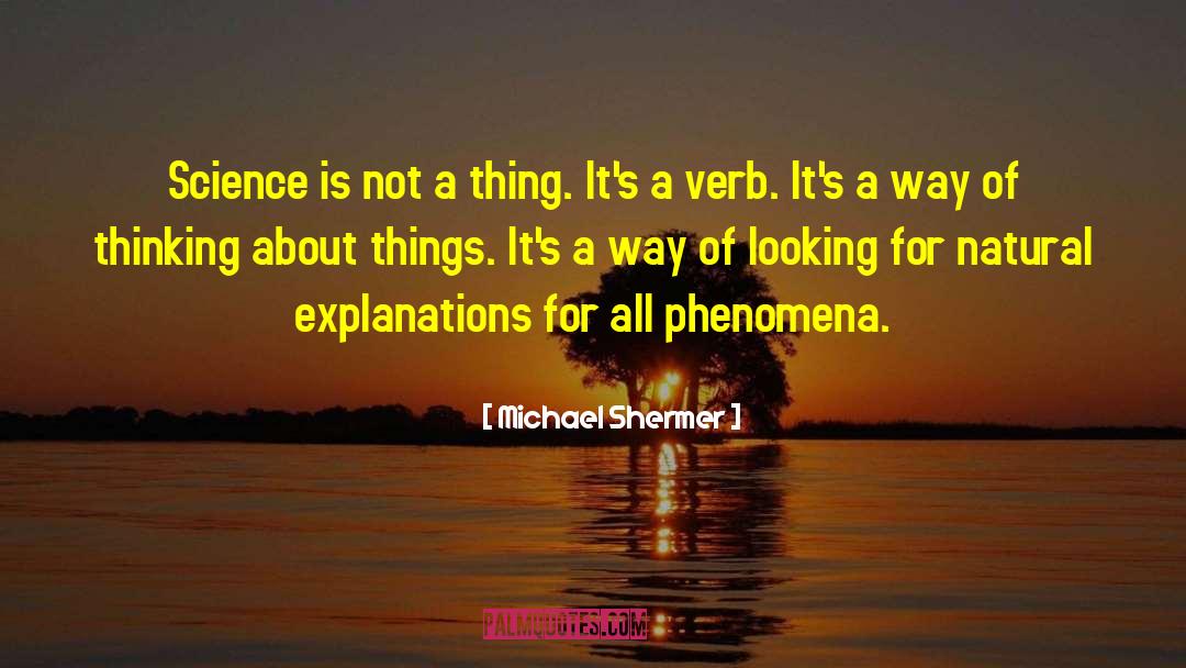 Michael Shermer Quotes: Science is not a thing.