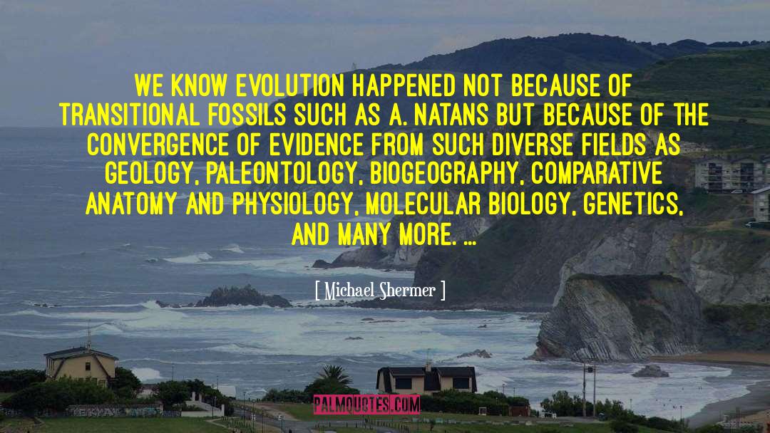 Michael Shermer Quotes: We know evolution happened not