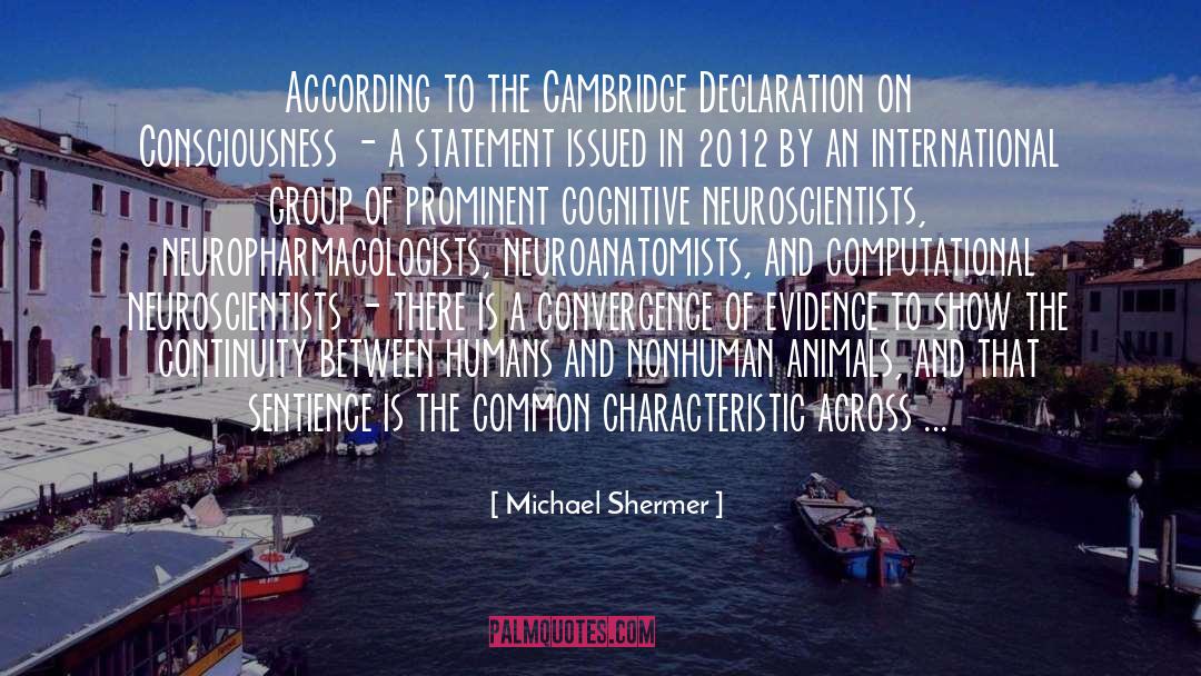 Michael Shermer Quotes: According to the Cambridge Declaration