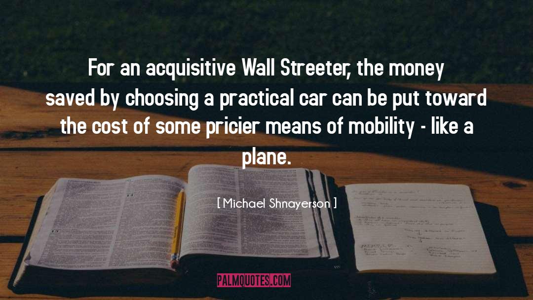 Michael Shnayerson Quotes: For an acquisitive Wall Streeter,