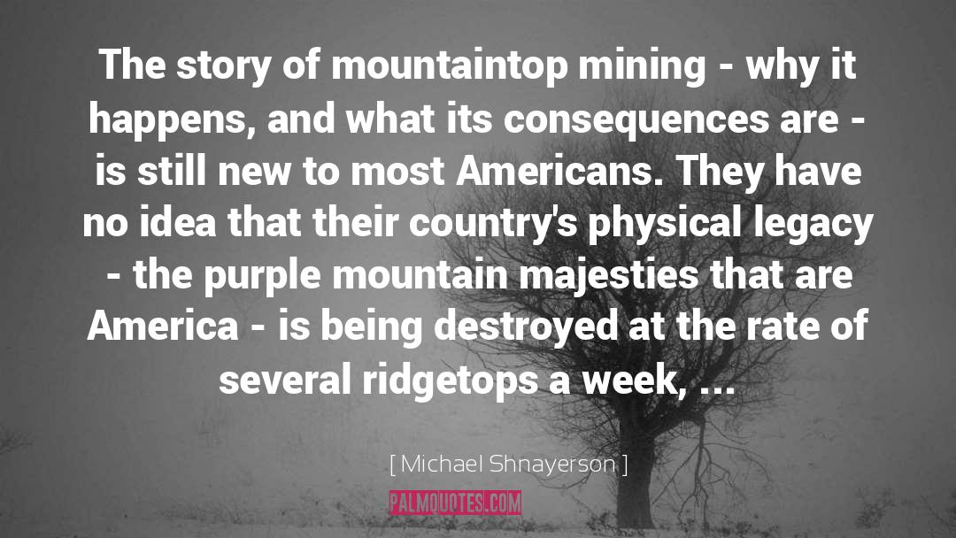 Michael Shnayerson Quotes: The story of mountaintop mining