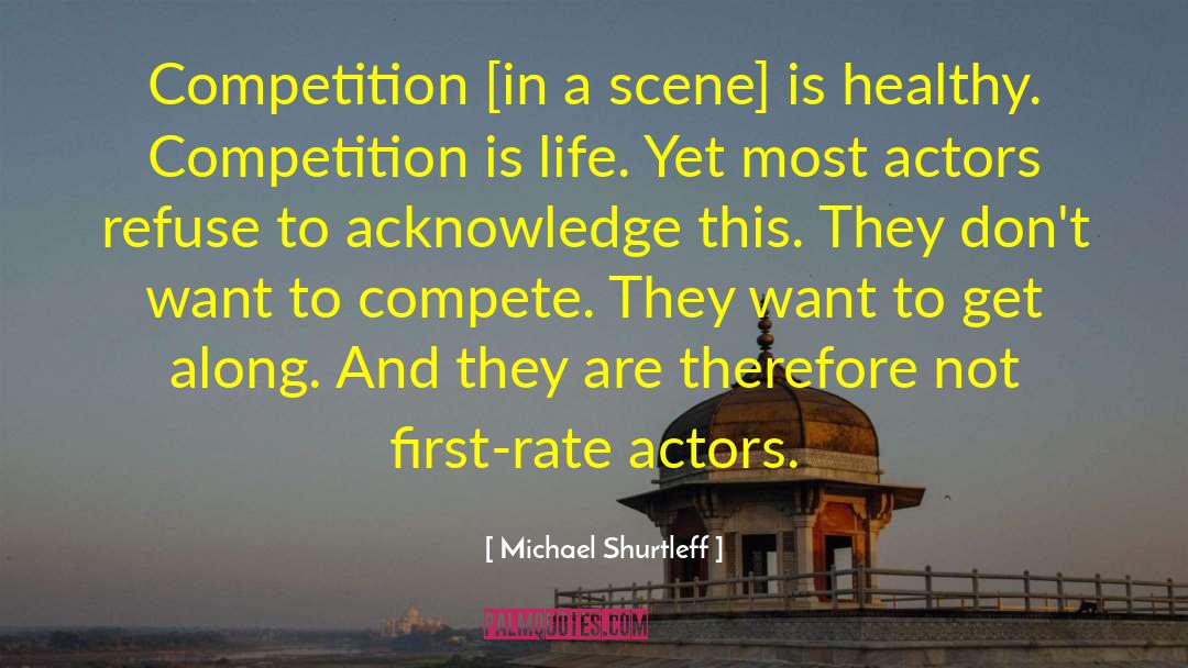 Michael Shurtleff Quotes: Competition [in a scene] is