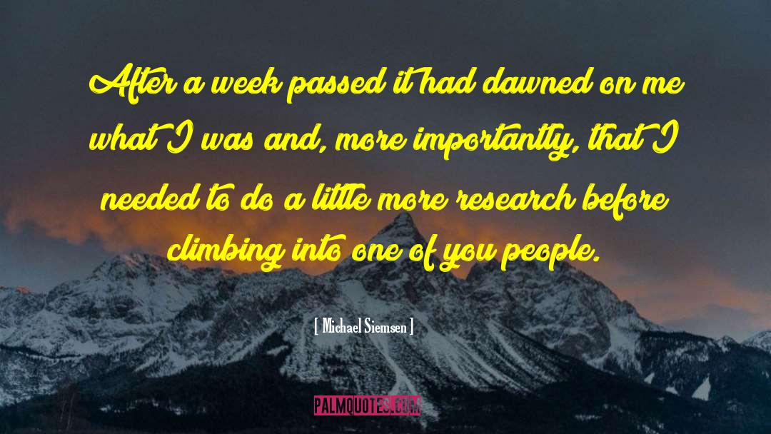 Michael Siemsen Quotes: After a week passed it