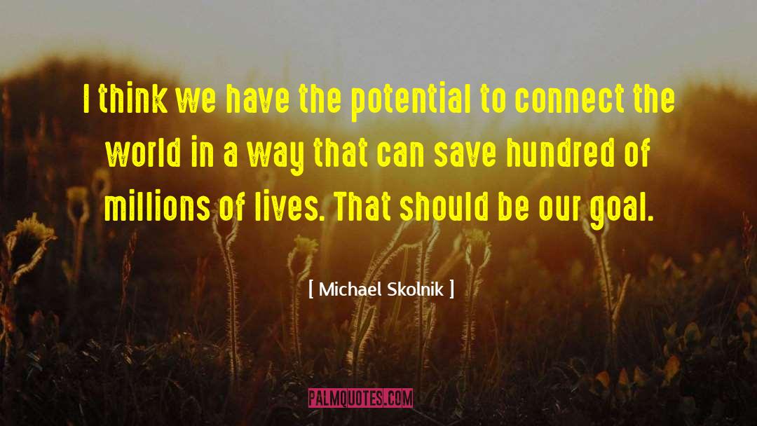 Michael Skolnik Quotes: I think we have the
