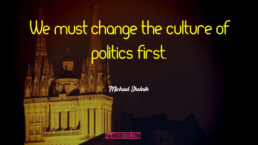 Michael Skolnik Quotes: We must change the culture