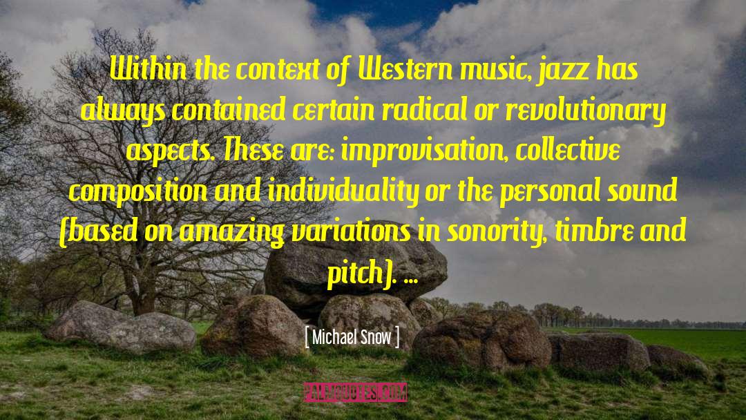 Michael Snow Quotes: Within the context of Western