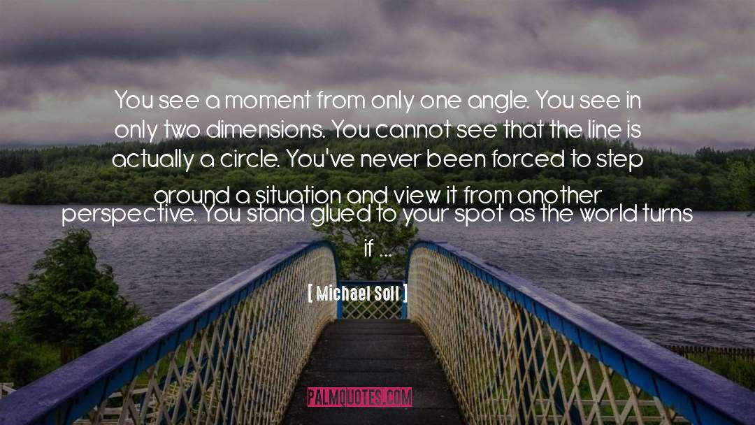 Michael Soll Quotes: You see a moment from