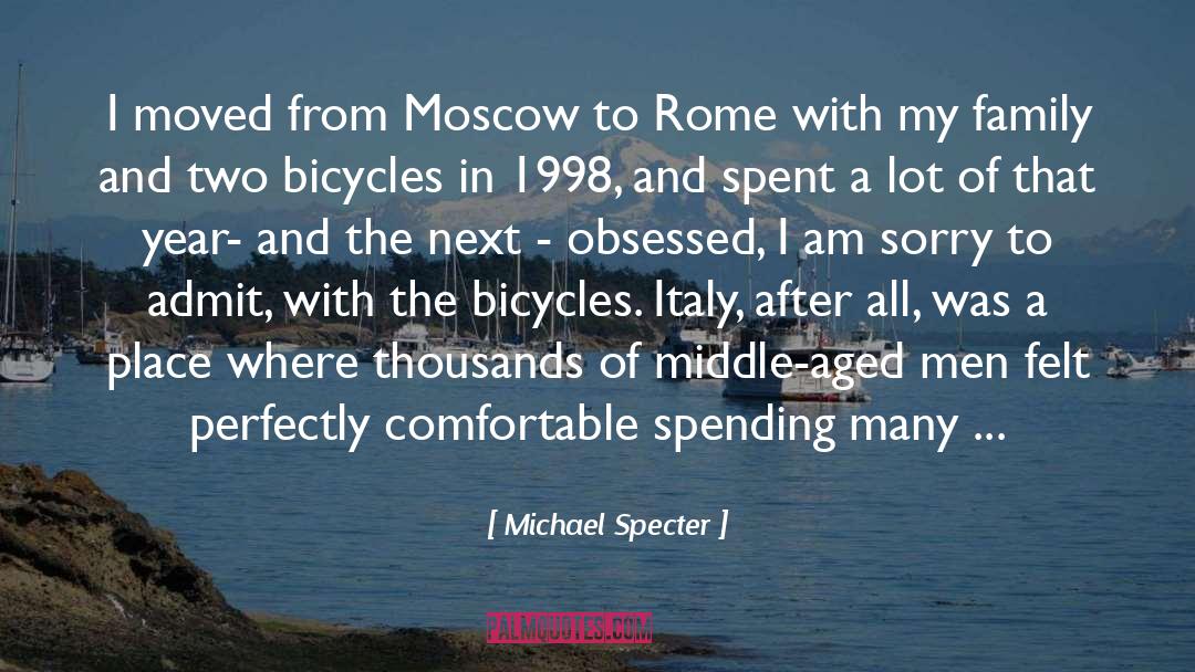 Michael Specter Quotes: I moved from Moscow to