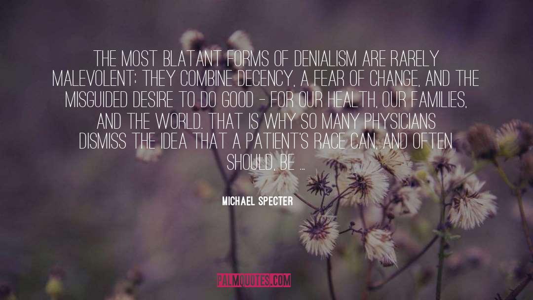 Michael Specter Quotes: The most blatant forms of