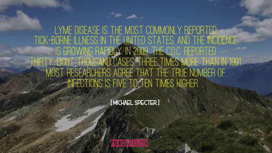 Michael Specter Quotes: Lyme disease is the most
