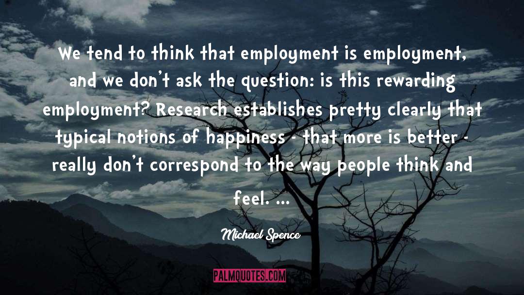 Michael Spence Quotes: We tend to think that