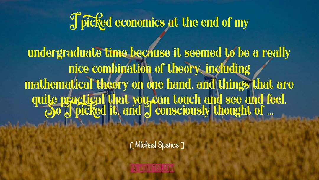 Michael Spence Quotes: I picked economics at the