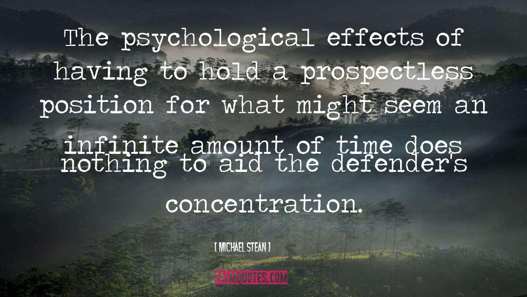 Michael Stean Quotes: The psychological effects of having